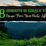 8 Hideouts in Kerala to Escape From Your Hectic Life