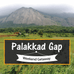 Weekend Getaway - Palakkad Gap