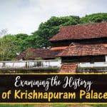 Examining the History of Krishnapuram Palace