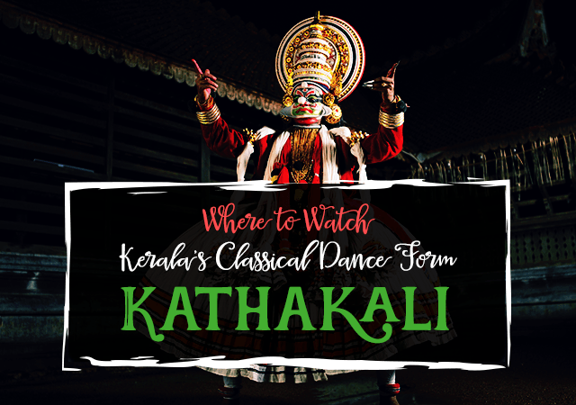 where to watch kerala s classical dance form kathakali paradise holidays blog classical dance form kathakali