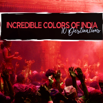 Incredible Colors of India – 10 Destinations