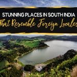 Stunning Places in South India that Resemble Foreign Locales