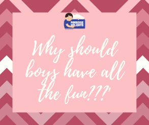 Why should boys have all the fun?